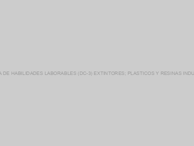 Protegido: CONSTANCIA DE HABILIDADES LABORABLES (DC-3) EXTINTORES; PLASTICOS Y RESINAS INDUSTRIALES S.A. DE C.V.